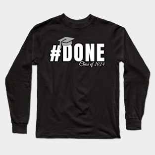 Done Class Of 2024 Class Of 2024 Senior Long Sleeve T-Shirt